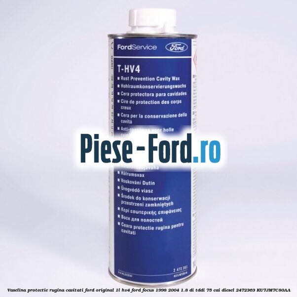 Vaselina protectie rugina cavitati Ford original 1L HV4 Ford Focus 1998-2004 1.8 DI/TDDi 75 cai diesel #9B98D791E0