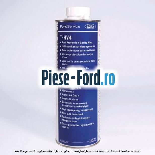 Vaselina protectie rugina cavitati Ford original 1L HV4 Ford Focus 2014-2018 1.6 Ti 85 cai