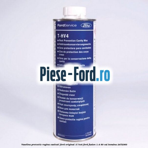 Vaselina protectie rugina cavitati Ford original 1L HV4 Ford Fusion 1.4 80 cai