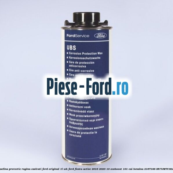 Vaselina protectie rugina cavitati Ford original 1L WB Ford Fiesta Active 2018-2023 1.0 EcoBoost 101 cai #A5713D0D33