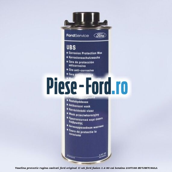 Vaselina protectie rugina cavitati Ford original 1L WB Ford Fusion 1.4 80 cai benzina #A6A396E0F2