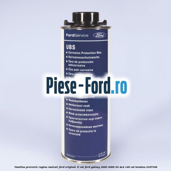 Vaselina protectie rugina cavitati Ford original 1L WB Ford Galaxy 2000-2006 2.3 4x4 145 cai #2A77C37AE6