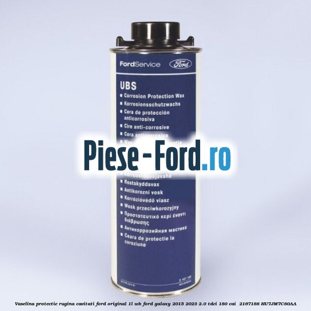 Vaselina protectie rugina cavitati Ford original 1L WB Ford Galaxy 2015-2023 2.0 TDCi 180 cai  #D5BC836553