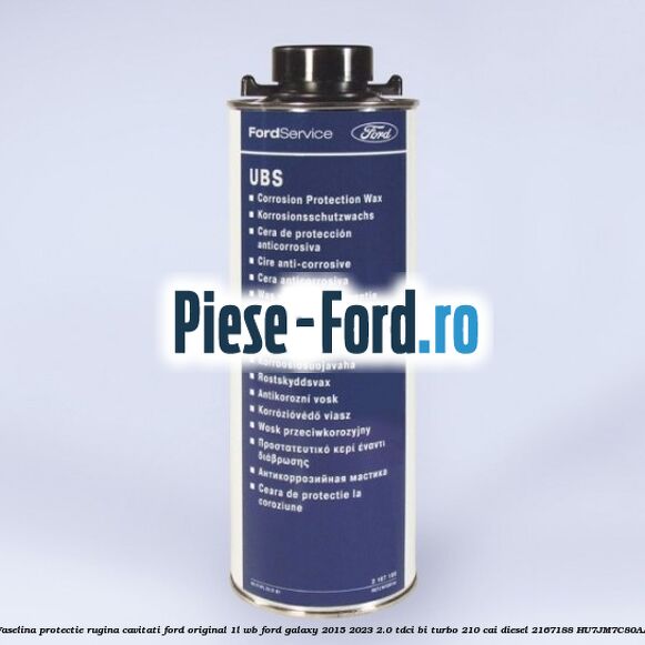 Vaselina protectie rugina cavitati Ford original 1L WB Ford Galaxy 2015-2023 2.0 TDCi BI-Turbo 210 cai diesel #689C81AE64