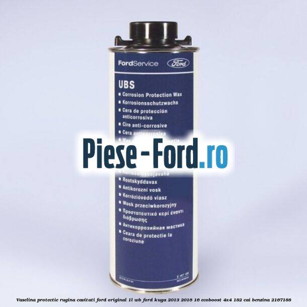 Vaselina protectie rugina cavitati Ford original 1L WB Ford Kuga 2013-2016 1.6 EcoBoost 4x4 182 cai #F2D0C2C924