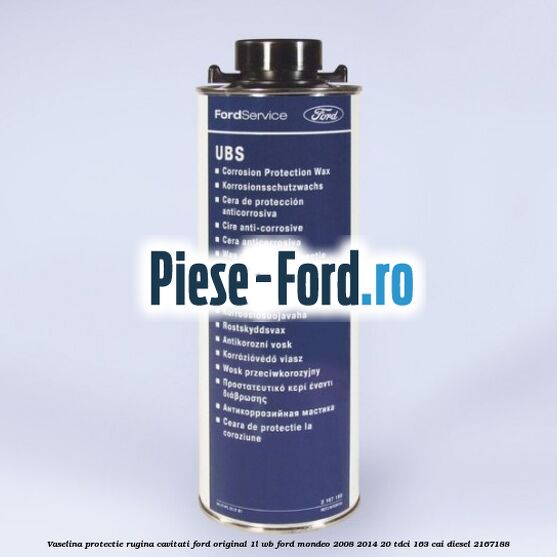 Vaselina protectie rugina cavitati Ford original 1L WB Ford Mondeo 2008-2014 2.0 TDCi 163 cai #AC9A4081A3