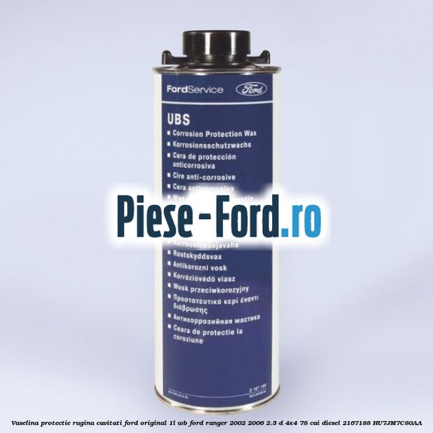 Vaselina protectie rugina cavitati Ford original 1L WB Ford Ranger 2002-2006 2.5 D 4x4 78 cai diesel #2EF9280757