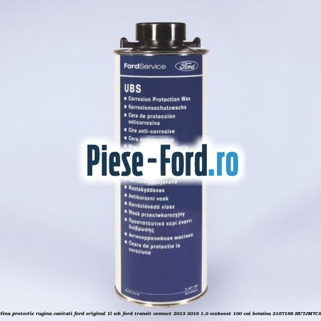 Vaselina protectie rugina cavitati Ford original 1L WB Ford Transit Connect 2013-2018 1.0 EcoBoost 100 cai benzina #A3CEE4E82A
