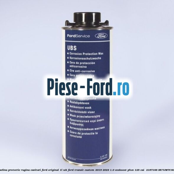 Vaselina protectie rugina cavitati Ford original 1L WB Ford Transit Custom 2019-2023 1.0 EcoBoost PHEV 125 cai  #5FF13C6FFD