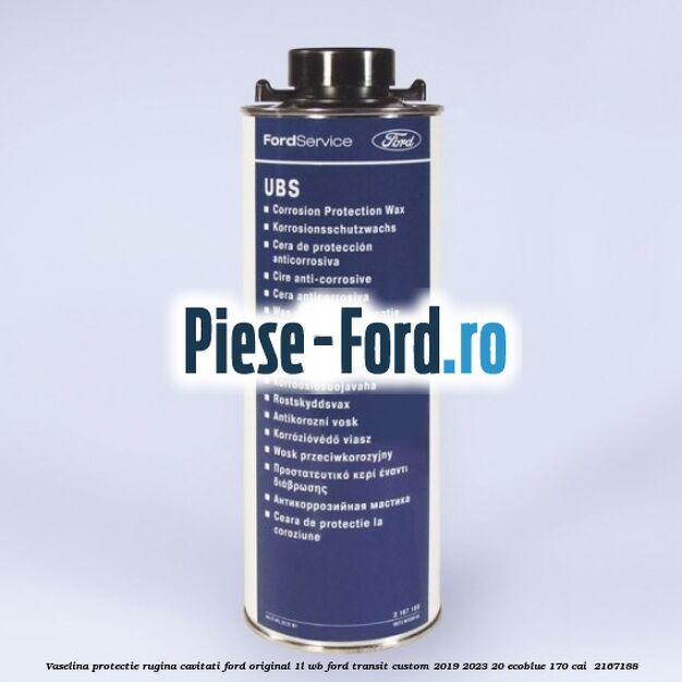Vaselina protectie rugina cavitati Ford original 1L WB Ford Transit Custom 2019-2023 2.0 EcoBlue 170 cai #AAF17CF732