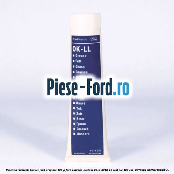 Vaselina rulmenti butuci Ford original 100 G Ford Tourneo Custom 2014-2018 2.0 EcoBlue 130 cai #94E13B6090