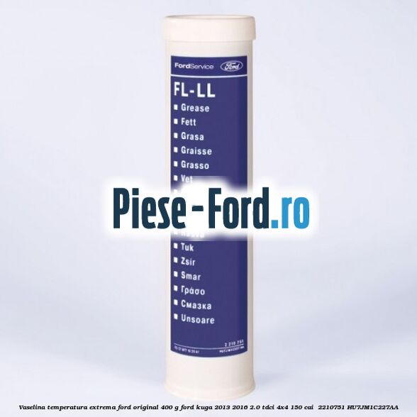 Vaselina temperatura extrema Ford original 400 G Ford Kuga 2013-2016 2.0 TDCi 4x4 150 cai  #015B933CFB