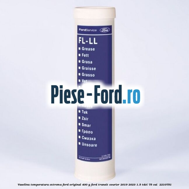 Vaselina temperatura extrema Ford original 400 G Ford Transit Courier 2019-2023 1.5 TDCi 75 cai #FC65ED771E