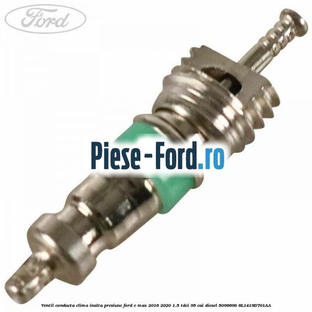 Ventil conducta clima inalta presiune Ford C-Max 2016-2020 1.5 TDCi 95 cai #4EC52147C3