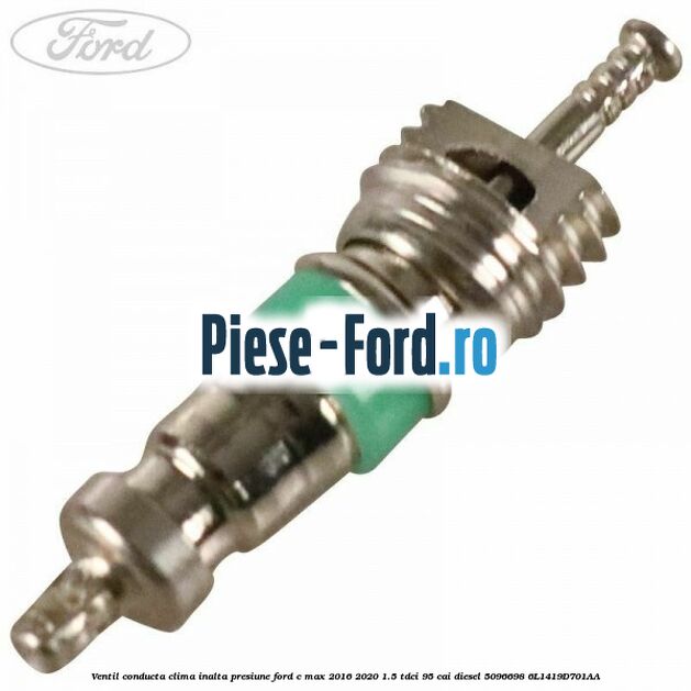 Ventil conducta clima inalta presiune Ford C-Max 2016-2020 1.5 TDCi 95 cai diesel