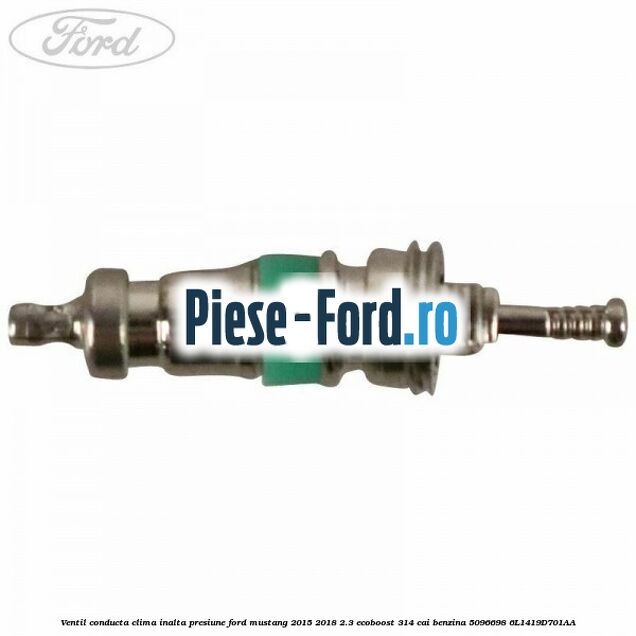 Ventil conducta clima inalta presiune Ford Mustang 2015-2018 2.3 EcoBoost 314 cai benzina #C5D64774AE