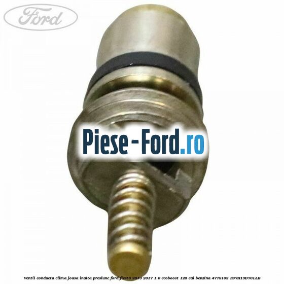 Ventil conducta clima joasa/inalta presiune Ford Fiesta 2013-2017 1.0 EcoBoost 125 cai benzina