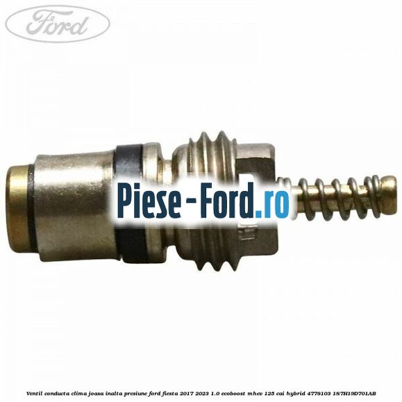 Ventil conducta clima joasa/inalta presiune Ford Fiesta 2017-2023 1.0 EcoBoost mHEV 125 cai Hybrid #E59A8D7BC2
