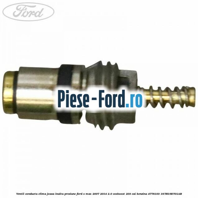 Ventil conducta clima joasa/inalta presiune Ford S-Max 2007-2014 2.0 EcoBoost 203 cai benzina