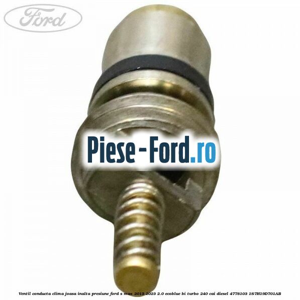 Ventil conducta clima joasa/inalta presiune Ford S-Max 2015-2023 2.0 EcoBlue Bi-Turbo 240 cai diesel #10B34481DD