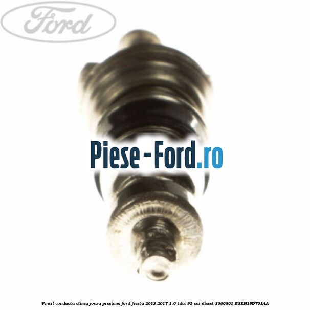 Ventil conducta clima joasa presiune Ford Fiesta 2013-2017 1.6 TDCi 95 cai diesel