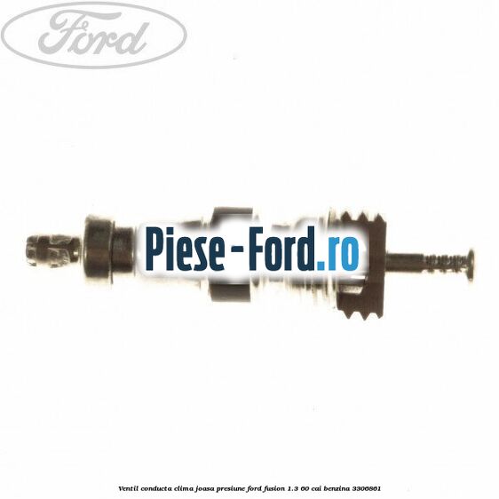 Ventil conducta clima joasa presiune Ford Fusion 1.3 60 cai
