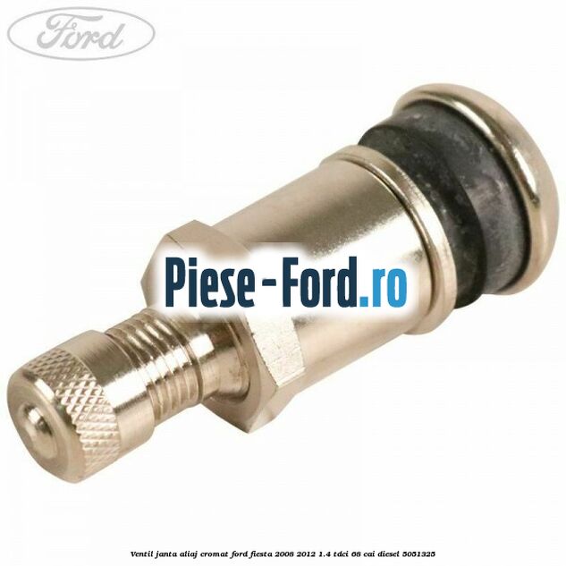 Ventil janta aliaj cromat Ford Fiesta 2008-2012 1.4 TDCi 68 cai diesel #893538C57C