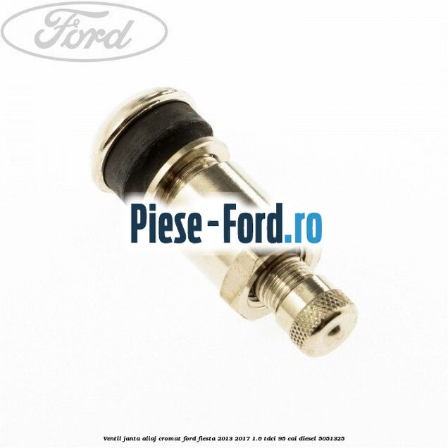 Ventil janta aliaj cromat Ford Fiesta 2013-2017 1.6 TDCi 95 cai
