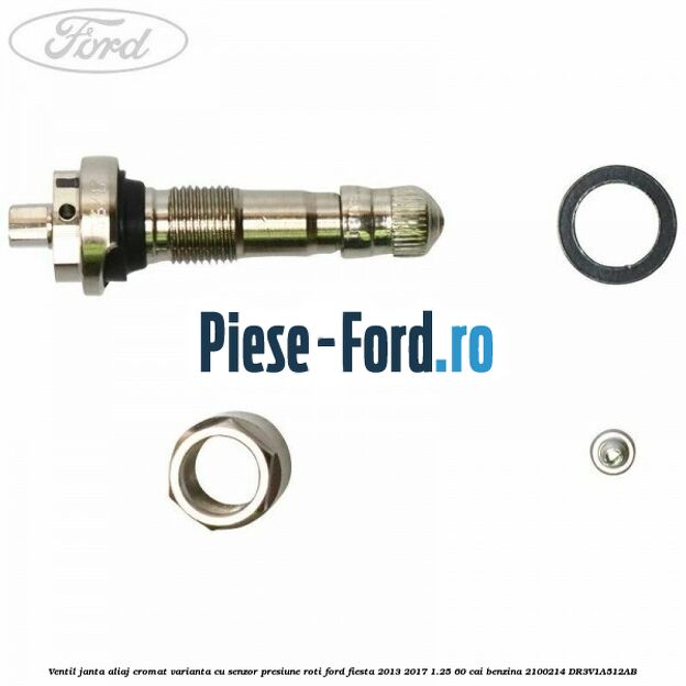 Ventil janta aliaj cromat, varianta cu senzor presiune roti Ford Fiesta 2013-2017 1.25 60 cai benzina #AFBA417753