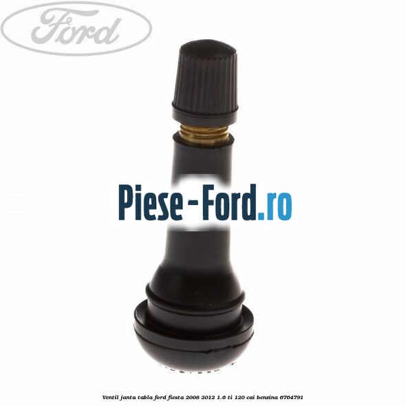 Ventil janta tabla Ford Fiesta 2008-2012 1.6 Ti 120 cai