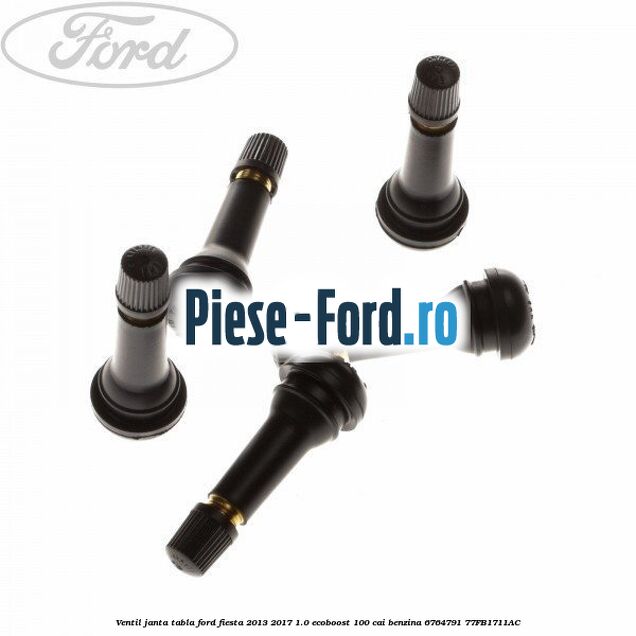 Ventil janta tabla Ford Fiesta 2013-2017 1.0 EcoBoost 100 cai benzina