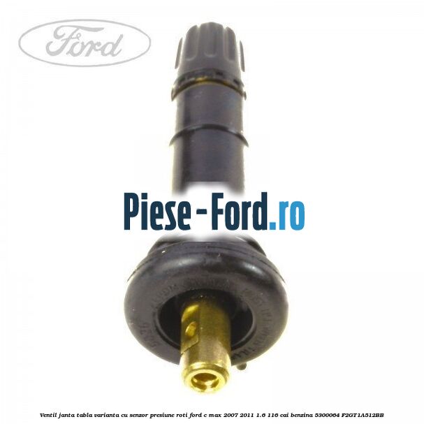 Ventil janta tabla, varianta cu senzor presiune roti Ford C-Max 2007-2011 1.6 116 cai benzina #2C49956368