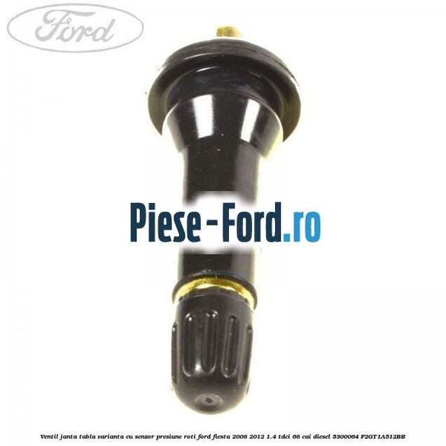 Ventil janta tabla, varianta cu senzor presiune roti Ford Fiesta 2008-2012 1.4 TDCi 68 cai diesel #4885E12920