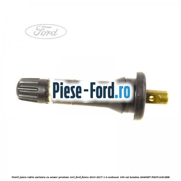 Ventil janta tabla, varianta cu senzor presiune roti Ford Fiesta 2013-2017 1.0 EcoBoost 100 cai benzina