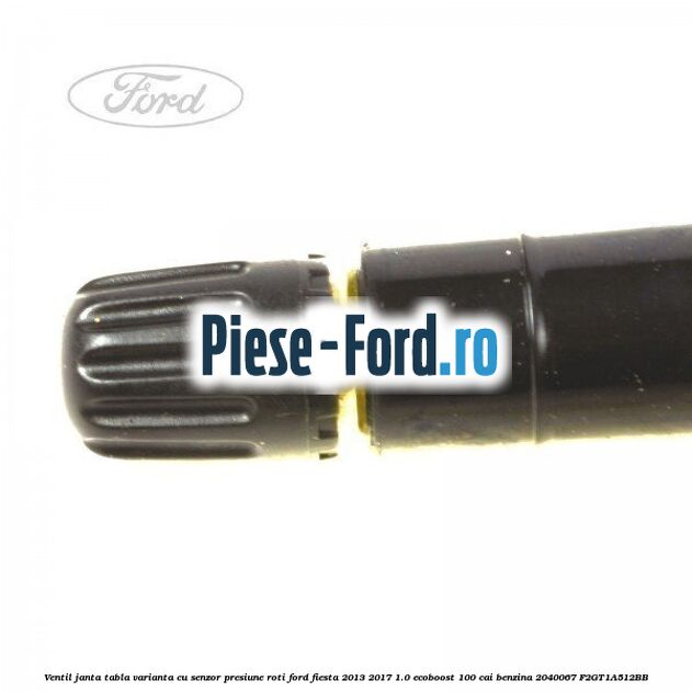 Ventil janta tabla, varianta cu senzor presiune roti Ford Fiesta 2013-2017 1.0 EcoBoost 100 cai benzina