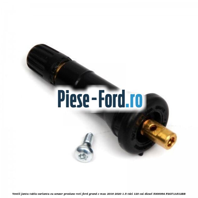 Ventil janta tabla, varianta cu senzor presiune roti Ford Grand C-Max 2016-2020 1.5 TDCi 120 cai diesel #045992BD68