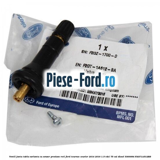 Ventil janta tabla, varianta cu senzor presiune roti Ford Tourneo Courier 2014-2018 1.5 TDCi 75 cai diesel #F1BD503870