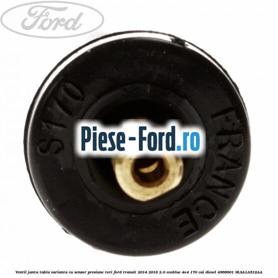 Ventil janta tabla, varianta cu senzor presiune roti Ford Transit 2014-2018 2.0 EcoBlue 4x4 170 cai diesel #F61E1703CE