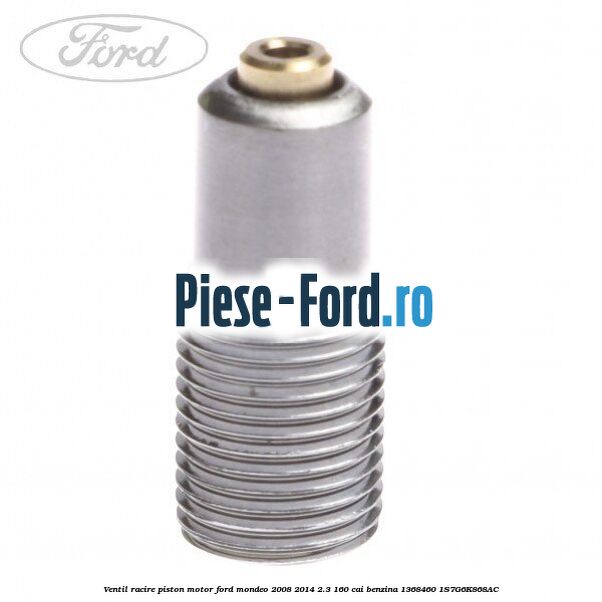 Ventil racire piston motor Ford Mondeo 2008-2014 2.3 160 cai benzina