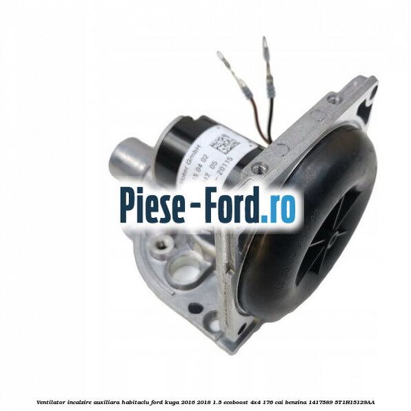 Ventilator incalzire auxiliara habitaclu Ford Kuga 2016-2018 1.5 EcoBoost 4x4 176 cai benzina #7077A5CB19