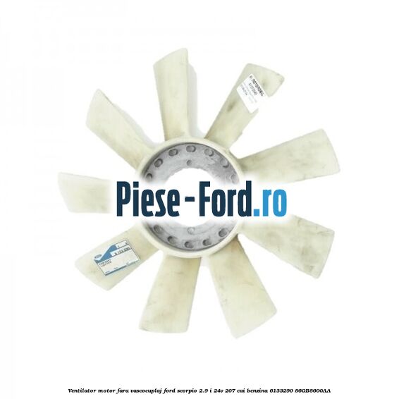 Ventilator motor fara vascocuplaj Ford Scorpio 2.9 i 24V 207 cai benzina #3BA7DDE35E