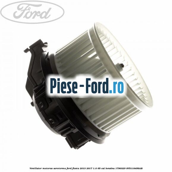 Ventilator motoras aeroterma Ford Fiesta 2013-2017 1.0 65 cai benzina #8C550102A3