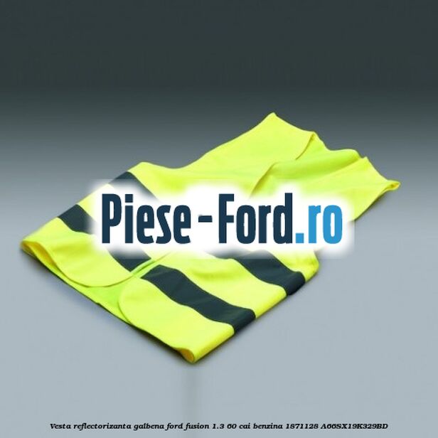 Vesta reflectorizanta galbena Ford Fusion 1.3 60 cai benzina