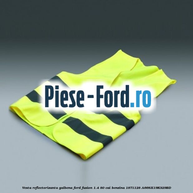 Vesta reflectorizanta galbena Ford Fusion 1.4 80 cai benzina