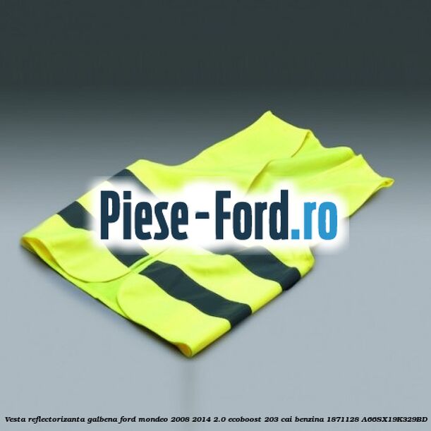 Vesta reflectorizanta galbena Ford Mondeo 2008-2014 2.0 EcoBoost 203 cai benzina