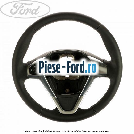 Volan 3 spite piele Ford Fiesta 2013-2017 1.5 TDCi 95 cai diesel