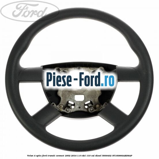 Volan 4 spite Ford Transit Connect 2002-2014 1.8 TDCi 110 cai #BB467E17B7