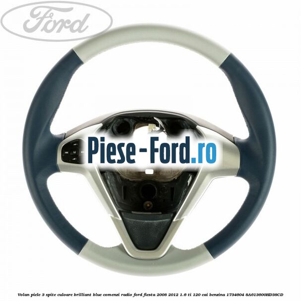 Volan 3 spite piele fara control viteza Ford Fiesta 2008-2012 1.6 Ti 120 cai benzina