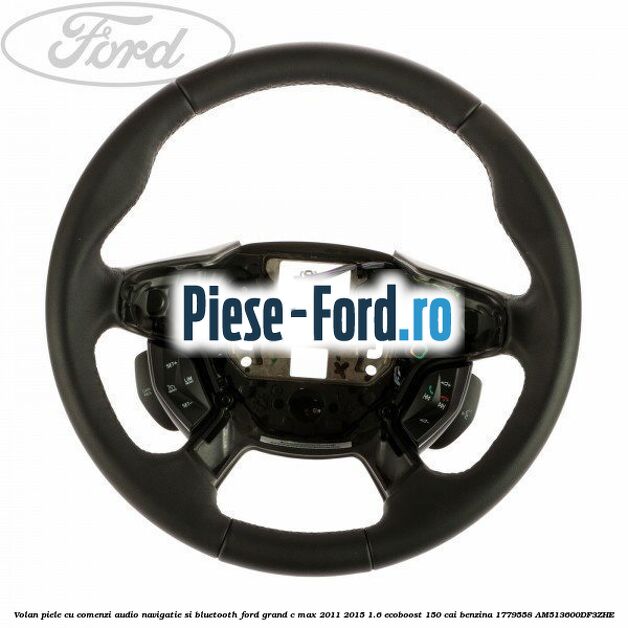 Volan piele, cu comenzi audio, navigatie si bluetooth Ford Grand C-Max 2011-2015 1.6 EcoBoost 150 cai benzina