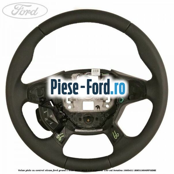 Volan piele, cu comenzi audio, navigatie si bluetooth Ford Grand C-Max 2011-2015 1.6 EcoBoost 150 cai benzina